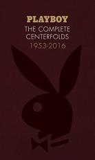Playboy: the Complete Centerfolds, 1953-2016 : (Hugh Hefner Playboy Magazine Centerfold Collection, Nude Photography Book) 