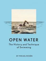 Open Water : The History and Technique of Swimming 
