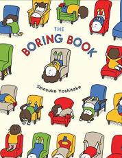 The Boring Book : (Childrens Book about Boredom, Funny Kids Picture Book, Early Elementary School Story Book) 
