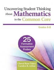Uncovering Student Thinking about Mathematics in the Common Core, Grades 6-8 : 25 Formative Assessment Probes