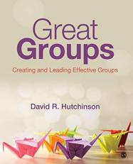 Great Groups : Creating and Leading Effective Groups 