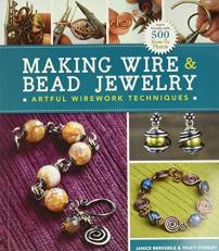 Making Wire and Bead Jewelry : Artful Wirework Techniques 