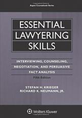 Essential Lawyering Skills : Interviewing, Counseling, Negotiation, and Persuasive Fact Analysis 5th
