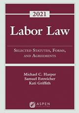 Labor Law : Selected Statutes, Forms, and Agreements, 2018 Supplement 