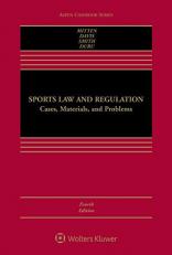 Sports Law and Regulation : Cases, Materials, and Problems 4th