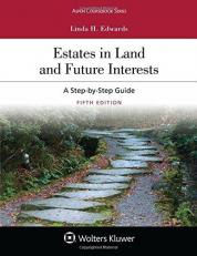 Estates in Land and Future Interests : A Step-By-Step Guide 5th