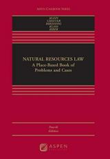 Natural Resources Law : A Place-Based Book of Problems and Cases, Fourth Edition