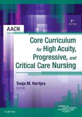 AACN Core Curriculum for High Acuity, Progressive, and Critical Care Nursing 7th