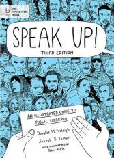 Speak Up! : An Illustrated Guide to Public Speaking 3rd