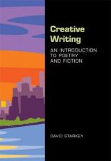 Creative Writing: an Introduction to Poetry and Fiction 