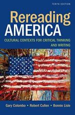 Rereading America : Cultural Contexts for Critical Thinking and Writing 10th