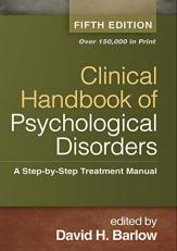 Clinical Handbook of Psychological Disorders, Fifth Edition : A Step-By-Step Treatment Manual