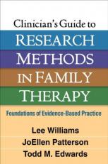 Clinician's Guide to Research Methods in Family Therapy : Foundations of Evidence-Based Practice 