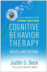 Cognitive Behavior Therapy : Basics and Beyond 3rd