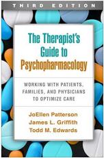 The Therapist's Guide to Psychopharmacology : Working with Patients, Families, and Physicians to Optimize Care 3rd