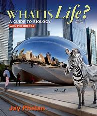 What Is Life? a Guide to Biology with Physiology 3rd