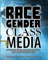 Race Gender Class and Media : Studying Mass Communication and Multiculturalism 2nd