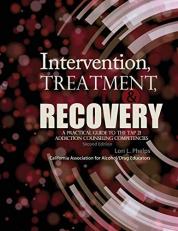 Intervention Treatment and Recovery : A Practical Guide to the TAP 21 Addiction Counseling Competencies