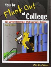 How to Flunk Out of College: 101 Surefire Strategies That Guarantee Failure 4th