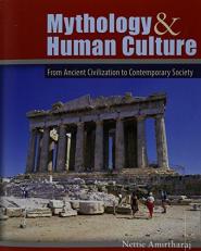 Mythology and Human Culture : From Ancient Civilization to Contemporary Society 