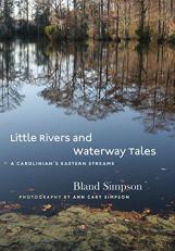 Little Rivers and Waterway Tales : A Carolinian's Eastern Streams 