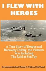 I Flew with Heroes : Gunship on the Son Tay POW Raid 