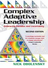 Complex Adaptive Leadership : Embracing Paradox and Uncertainty 2nd