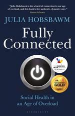 Fully Connected : Surviving and Thriving in an Age of Overload 