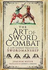 The Art of Sword Combat : A 1568 German Treatise on Swordmanship 
