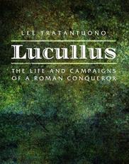 Lucullus : The Life and Campaigns of a Roman Conqueror 