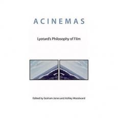 Acinemas : Lyotard's Philosophy of Film 