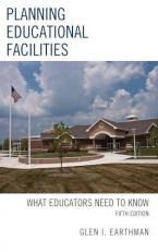 Planning Educational Facilities : What Educators Need to Know 5th