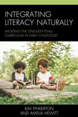 Integrating Literacy Naturally : Avoiding the One-Size-Fits-All Curriculum in Early Childhood