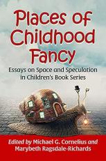 Places of Childhood Fancy : Essays on Space and Speculation in Children's Book Series 