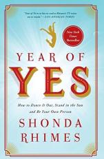 Year of Yes : How to Dance It Out, Stand in the Sun and Be Your Own Person 