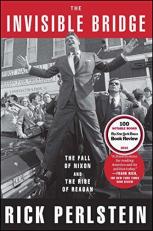 The Invisible Bridge : The Fall of Nixon and the Rise of Reagan 