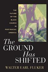 The Ground Has Shifted : The Future of the Black Church in Post-Racial America 