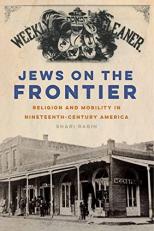 Jews on the Frontier : Religion and Mobility in Nineteenth-Century America