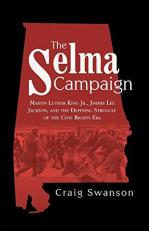 The Selma Campaign : Martin Luther King Jr. , Jimmie Lee Jackson, and the Defining Struggle of the Civil Rights Era 