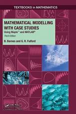 Mathematical Modelling with Case Studies : Using Maple and MATLAB, Third Edition