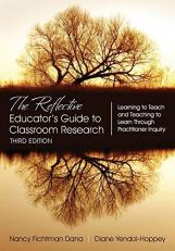 The Reflective Educator′s Guide to Classroom Research : Learning to Teach and Teaching to Learn Through Practitioner Inquiry 3rd