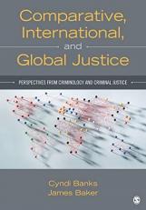 Comparative, International, and Global Justice : Perspectives from Criminology and Criminal Justice 