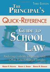 The Principal′s Quick-Reference Guide to School Law : Reducing Liability, Litigation, and Other Potential Legal Tangles 3rd