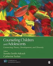 Counseling Children and Adolescents : Connecting Theory, Development, and Diversity 