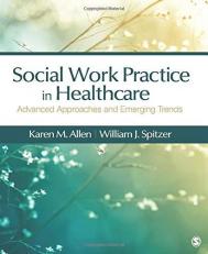 Social Work Practice in Healthcare : Advanced Approaches and Emerging Trends 