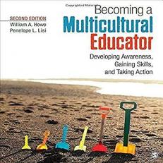 Becoming a Multicultural Educator : Developing Awareness, Gaining Skills, and Taking Action 2nd