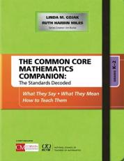 The Common Core Mathematics Companion: the Standards Decoded, Grades K-2 : What They Say, What They Mean, How to Teach Them