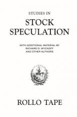 Studies in Stock Speculation : With Additional Material by Richard D. Wyckoff and Other Authors 