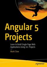 Angular 5 Projects : Learn to Build Single Page Web Applications Using 70+ Projects