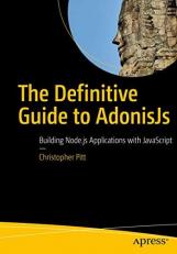 The Definitive Guide to AdonisJs : Building Node. js Applications with JavaScript 